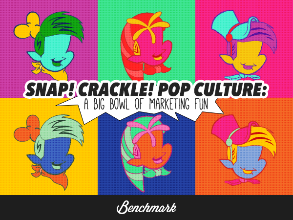 Snap! Crackle! Pop Culture! A Big Bowl of Marketing Fun 