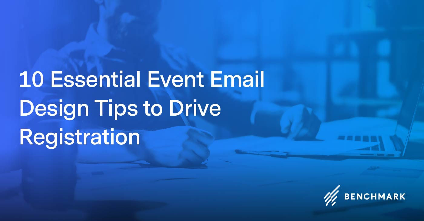 10 Essential Event Email Design Tips to Drive Registration