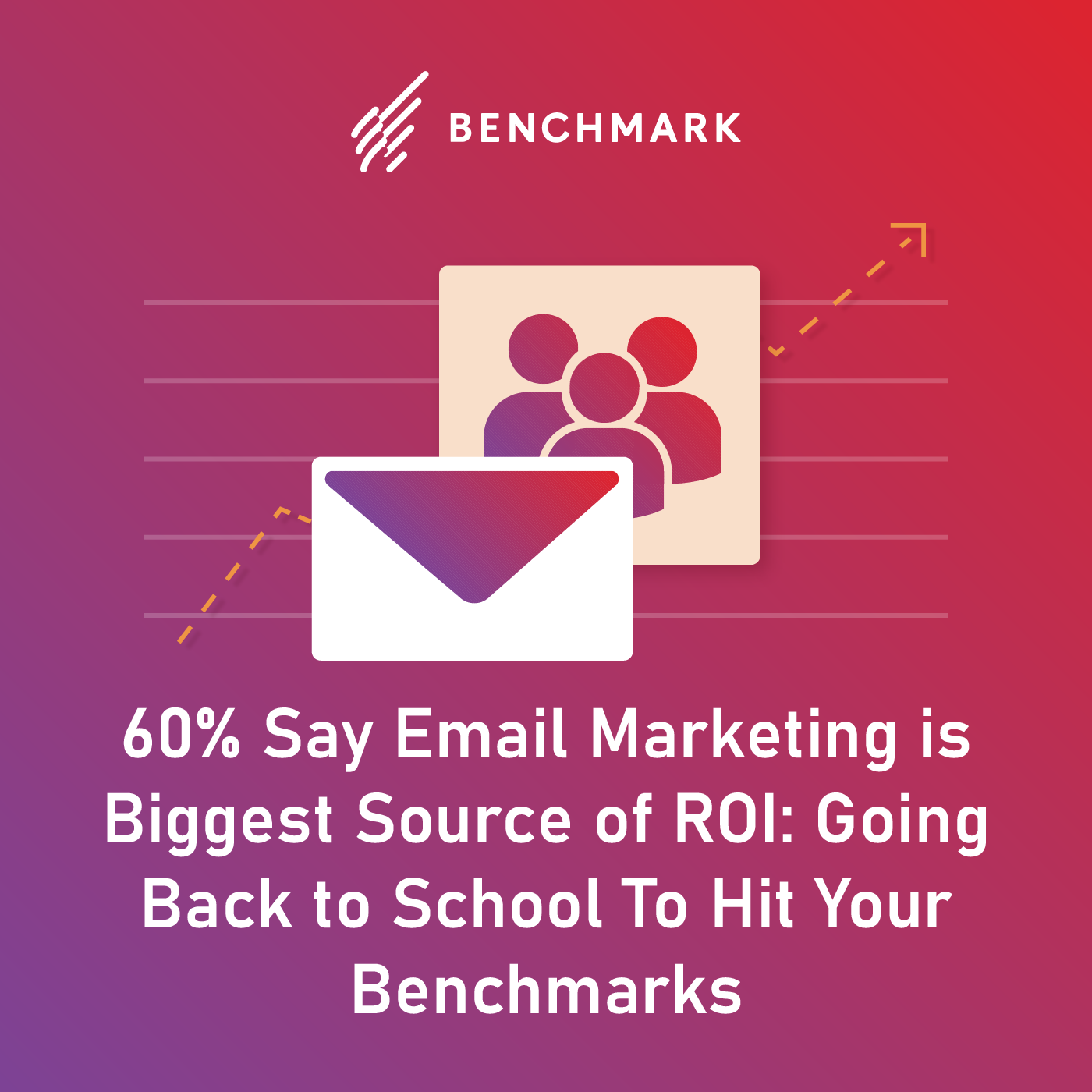 60% Say Email Marketing is Biggest Source of ROI: Going Back to School To Hit Your Benchmarks