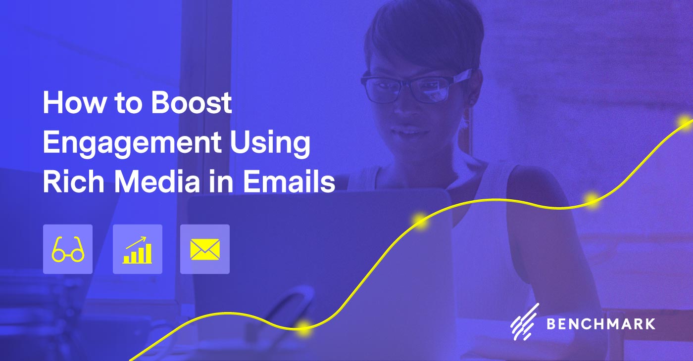 How to Boost Engagement Using Rich Media in Emails