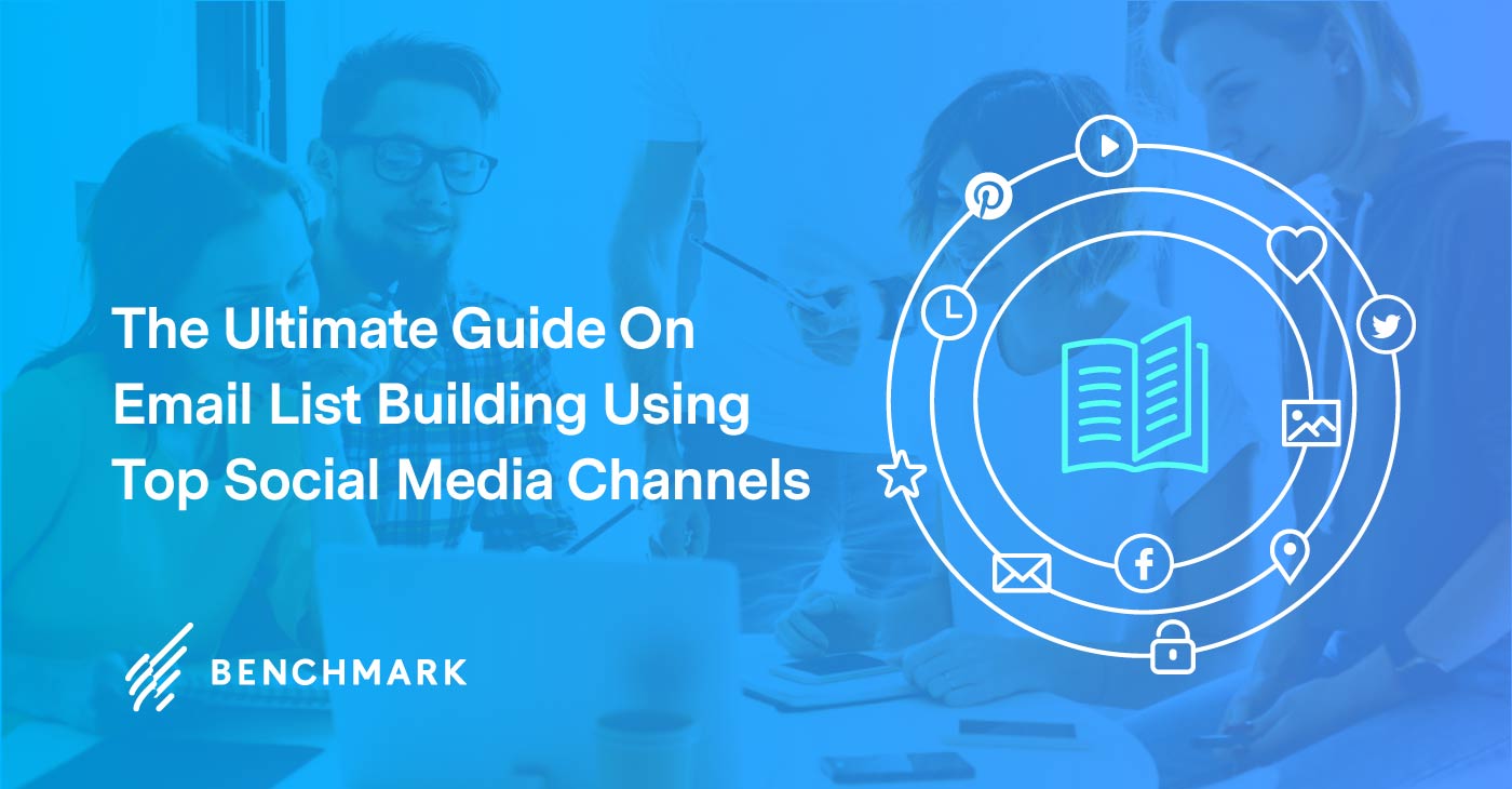 The Ultimate Guide On Email List Building Using Top Social Media Channels