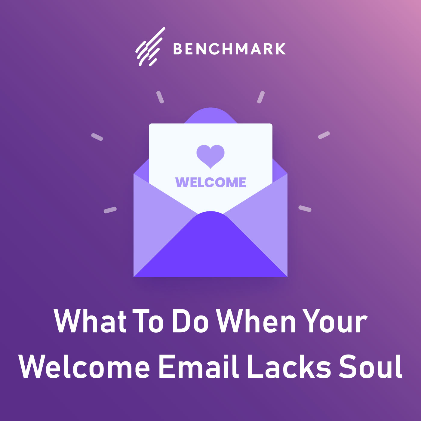 What To Do When Your Welcome Email Lacks Soul