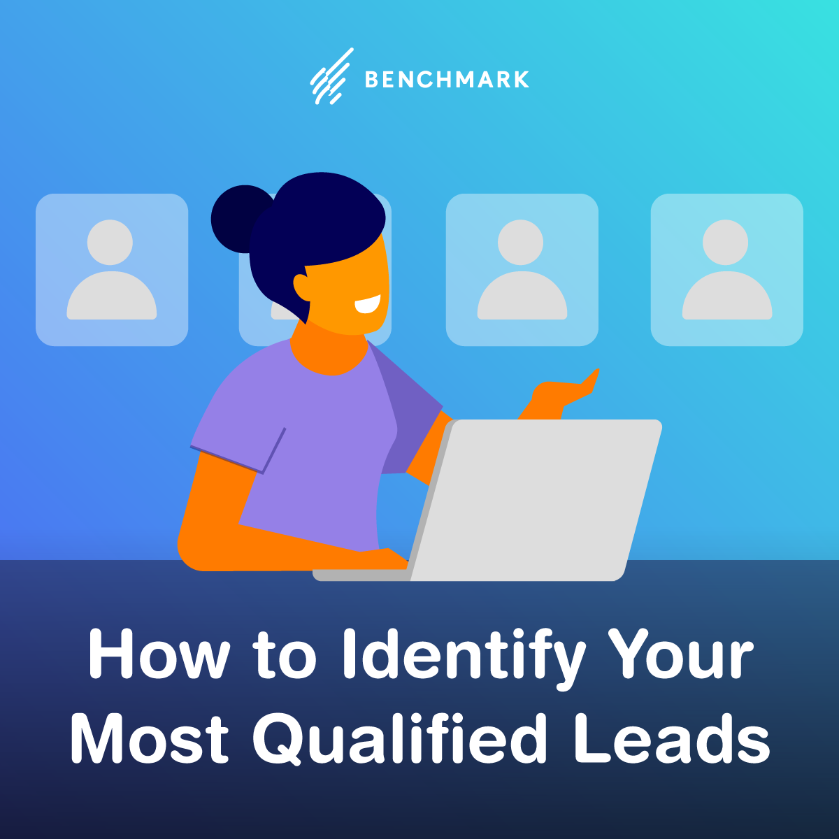 How To Identify Your Most Qualified Leads