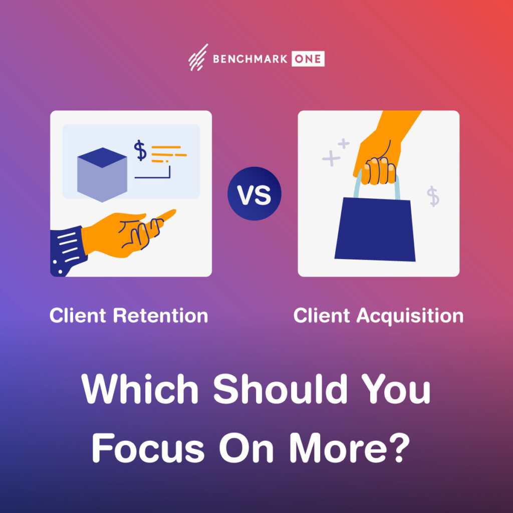 Client Retention Vs. Customer Acquisition: Which Should You Focus On More?